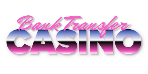 Banktransfercasino.co.uk - Find instant bank transfer casino UK